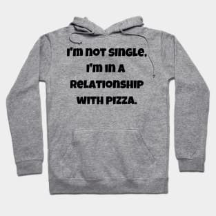 In A Relationship With Pizza Hoodie
